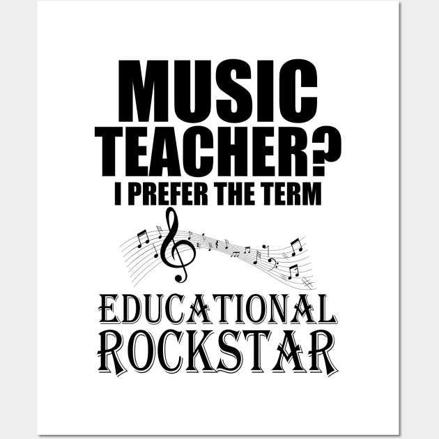 Music Teacher I prefer the term Educational Rockstar Wall Art by KC Happy Shop